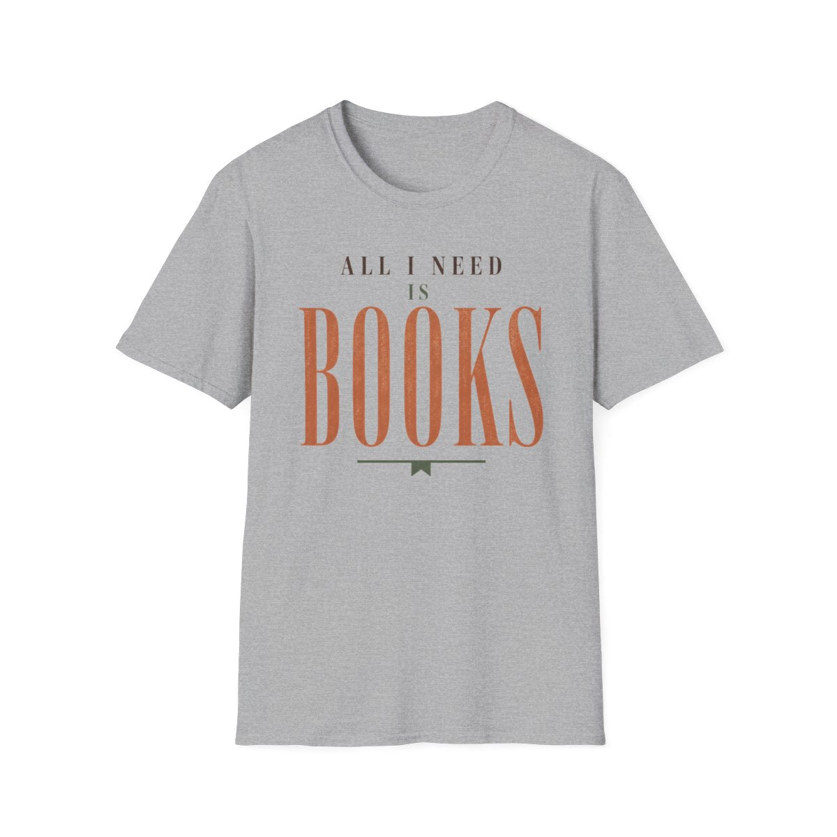 All I Need Books T-Shirt
