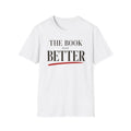 Book Was Better T-Shirt