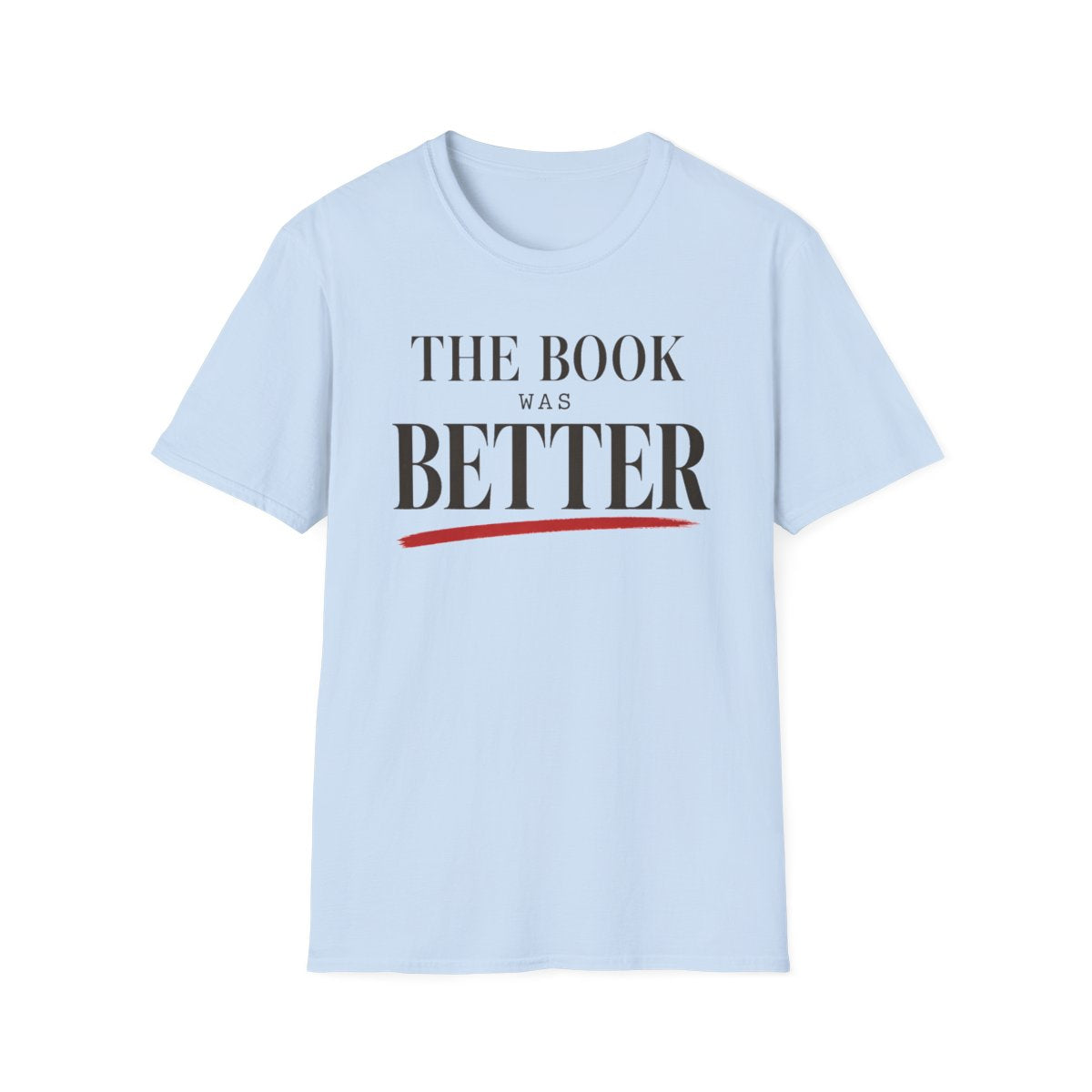 Book Was Better T-Shirt