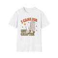 Came For One Chapter T-Shirt