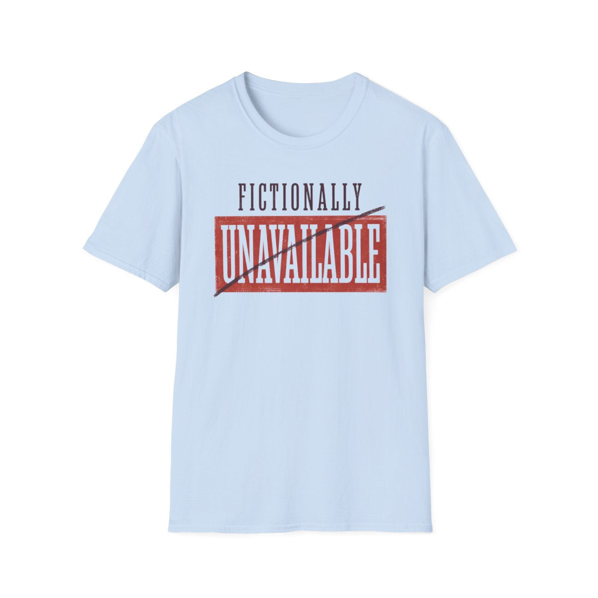 Fictionally Unavailable T-Shirt