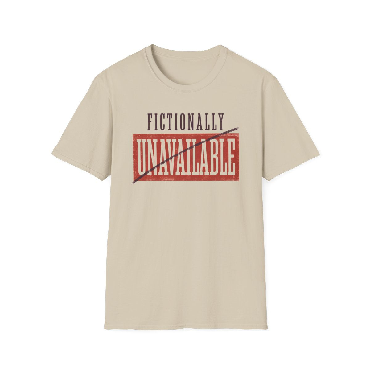 Fictionally Unavailable T-Shirt