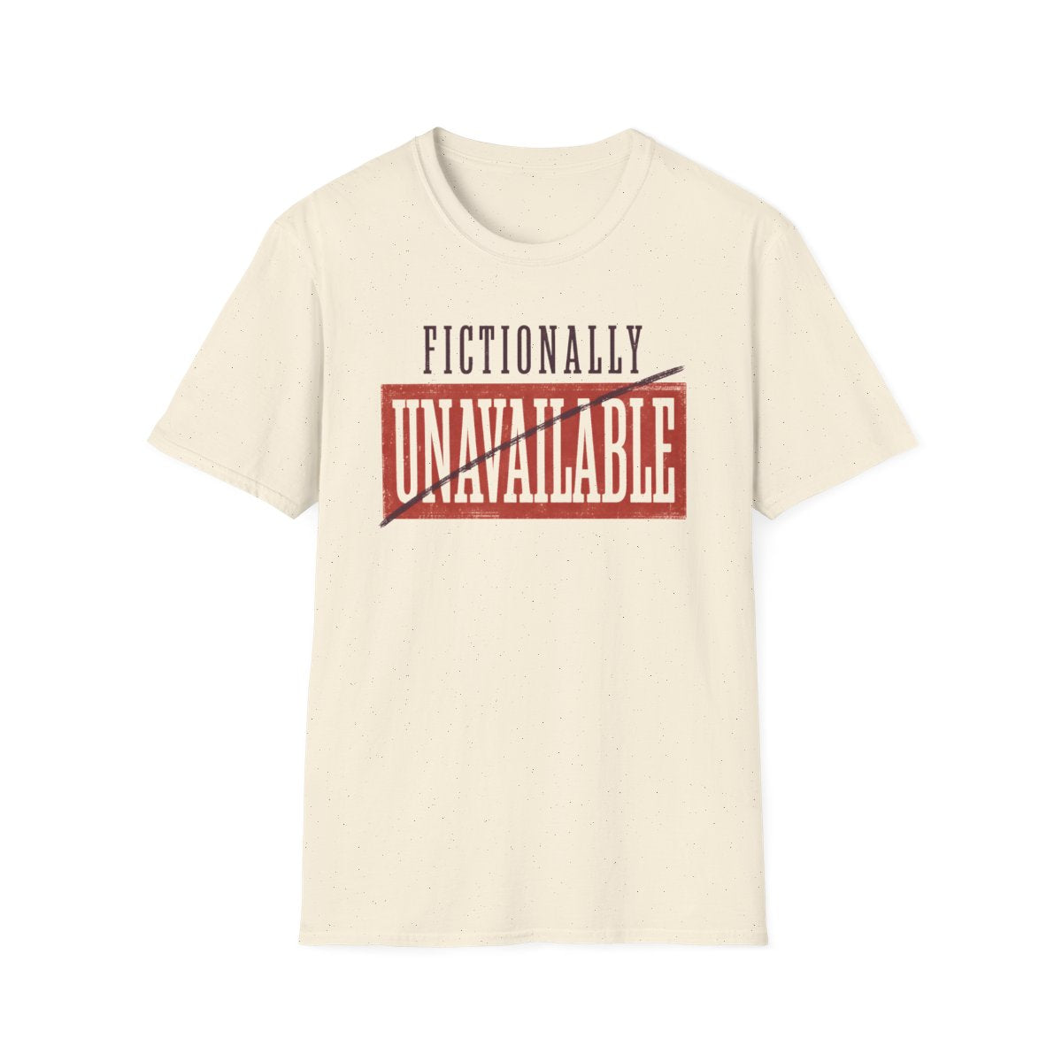 Fictionally Unavailable T-Shirt