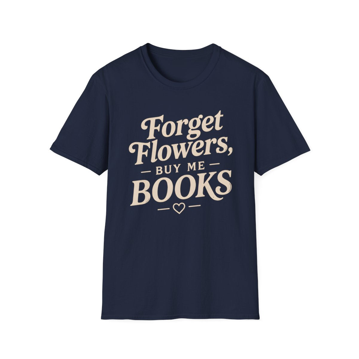 Forget Flowers Buy Books T-Shirt