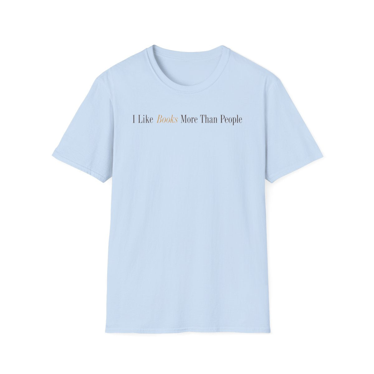 I Like Books More Than People T-Shirt
