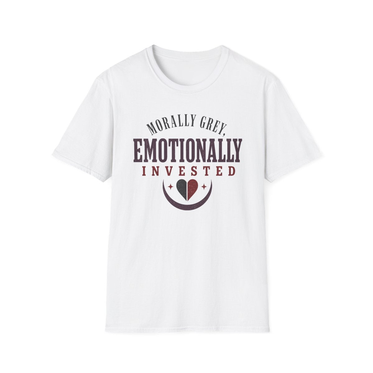 Morally Grey Emotionally Invested T-Shirt