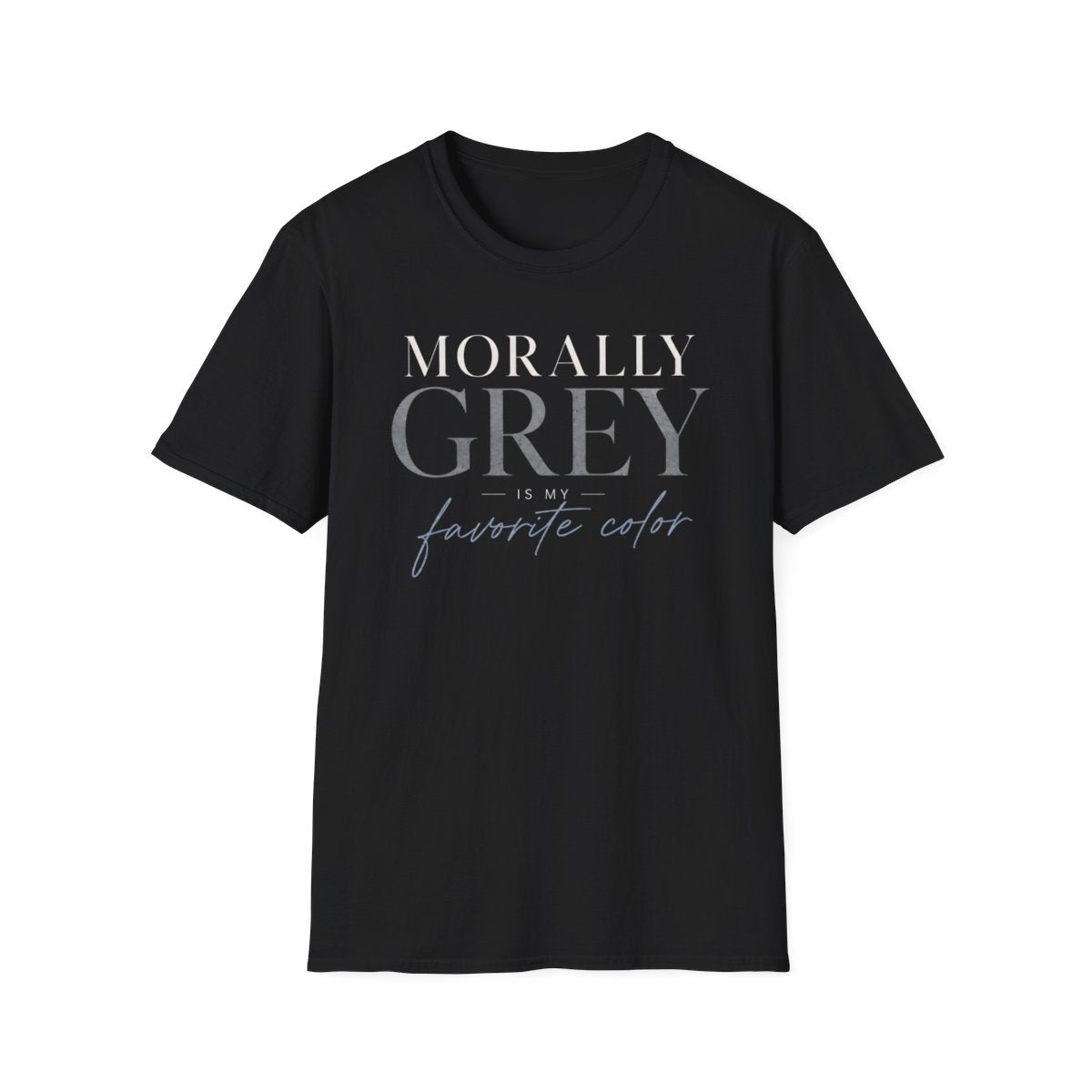 Morally Grey Favorite T-Shirt