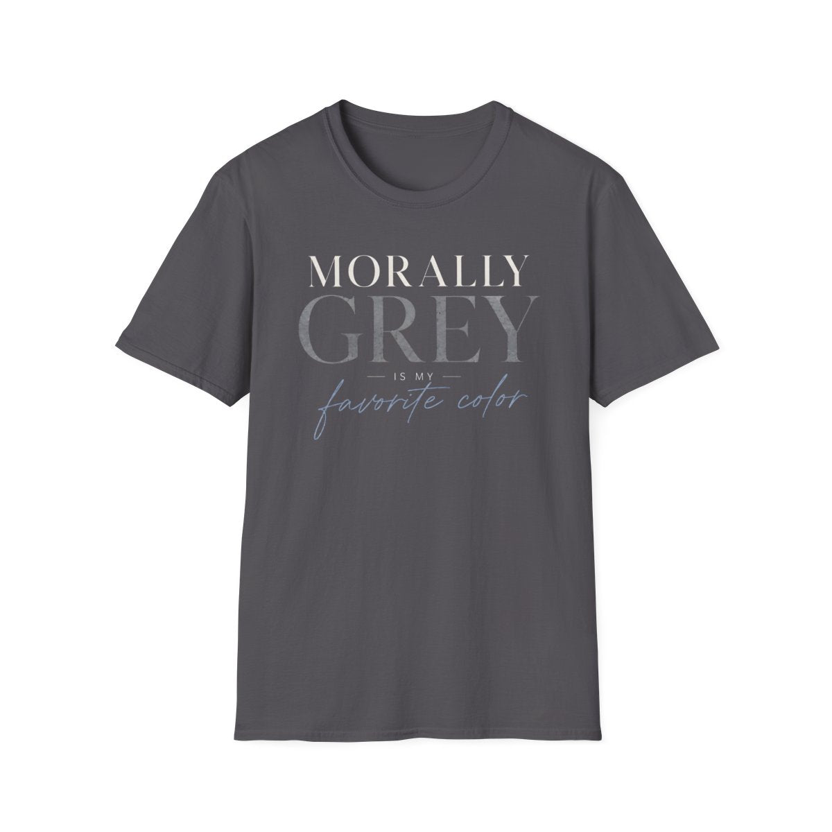 Morally Grey Favorite T-Shirt