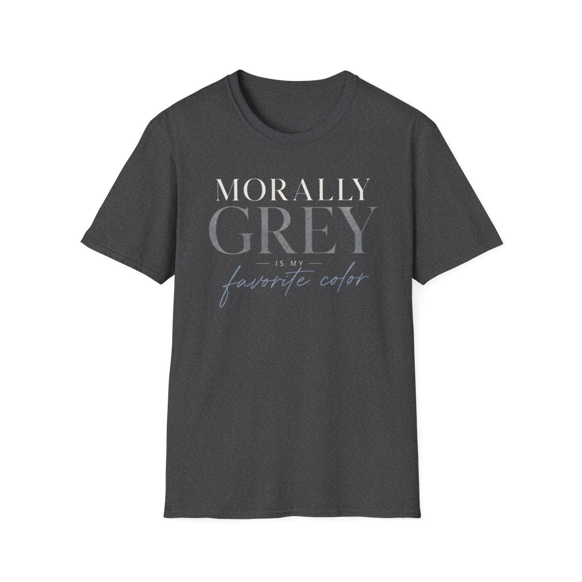Morally Grey Favorite T-Shirt