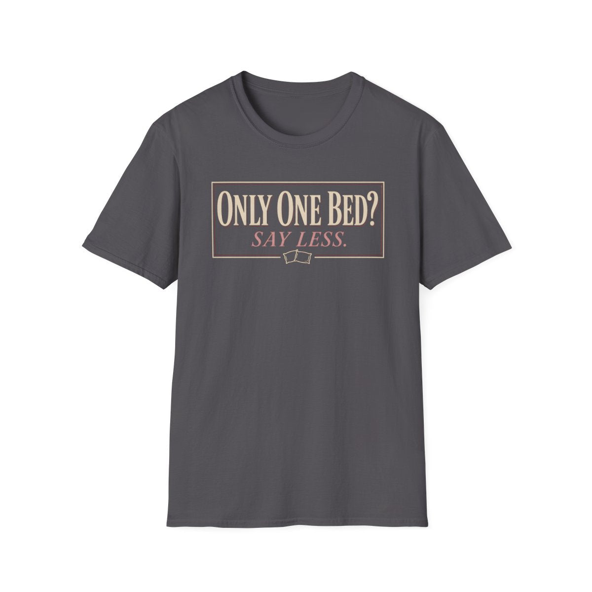 Only One Bed T-Shirt