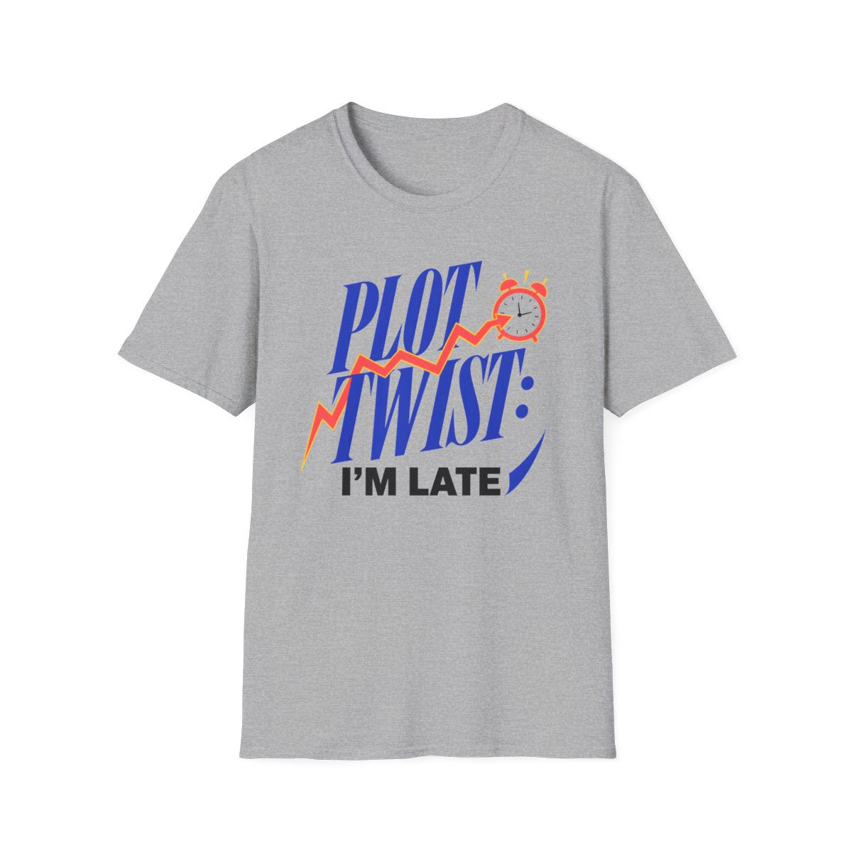 Plot Twist Im Late T-Shirt