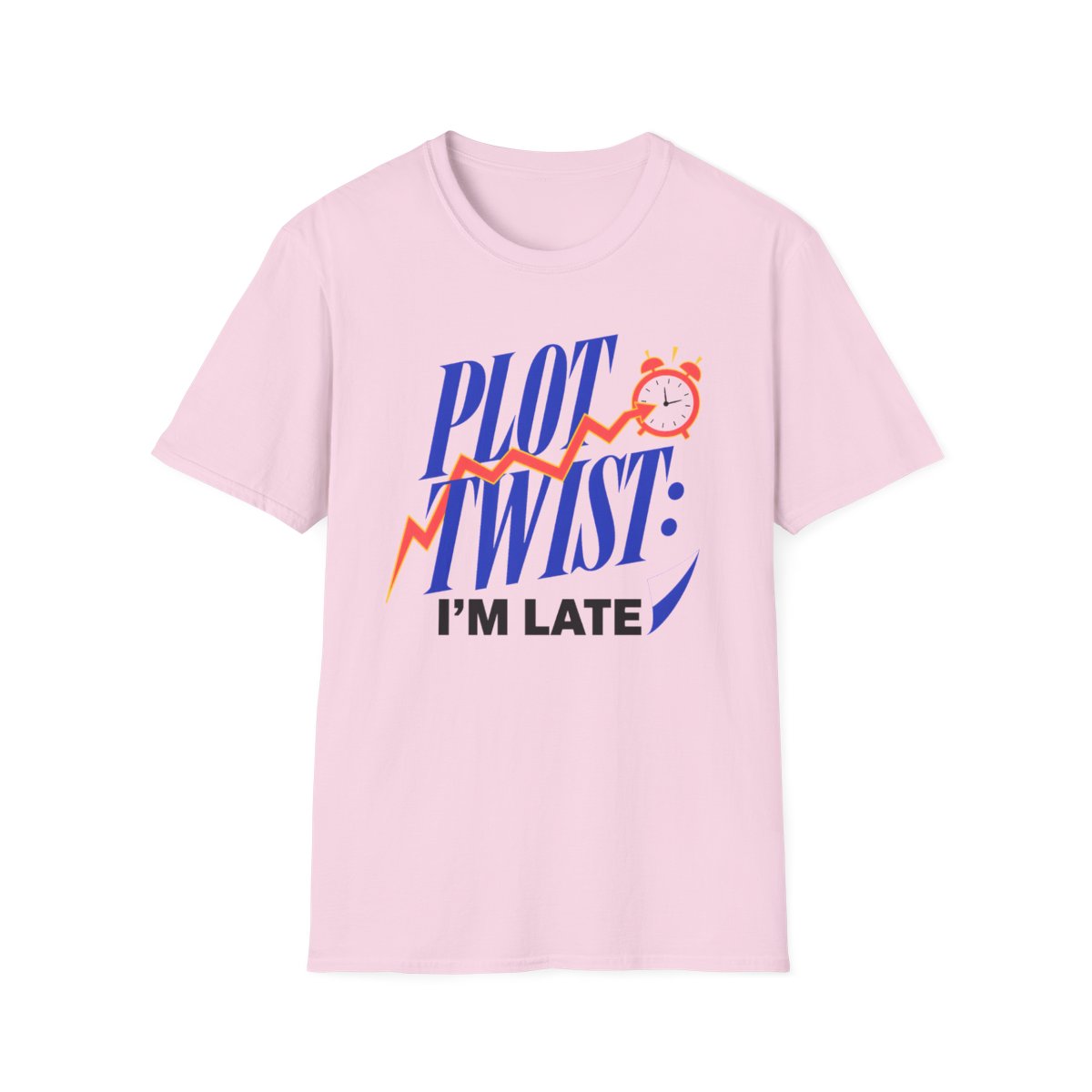 Plot Twist Im Late T-Shirt