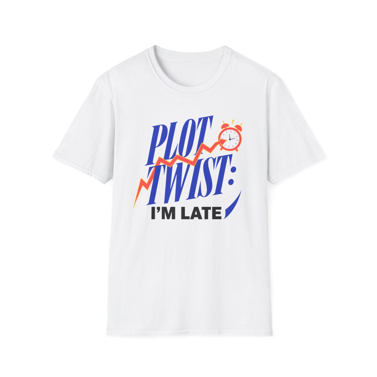 Plot Twist Im Late T-Shirt