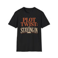 Plot Twist Staying In T-Shirt