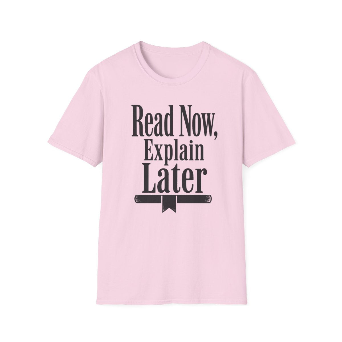 Read Now Explain Later T-Shirt