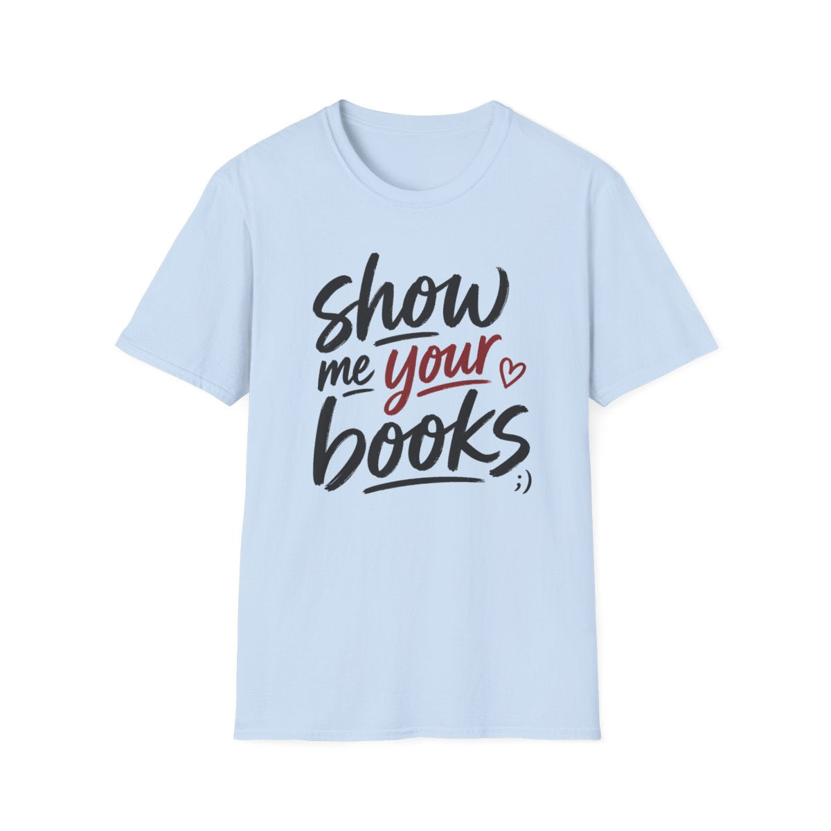 Show Me Your Books T-Shirt