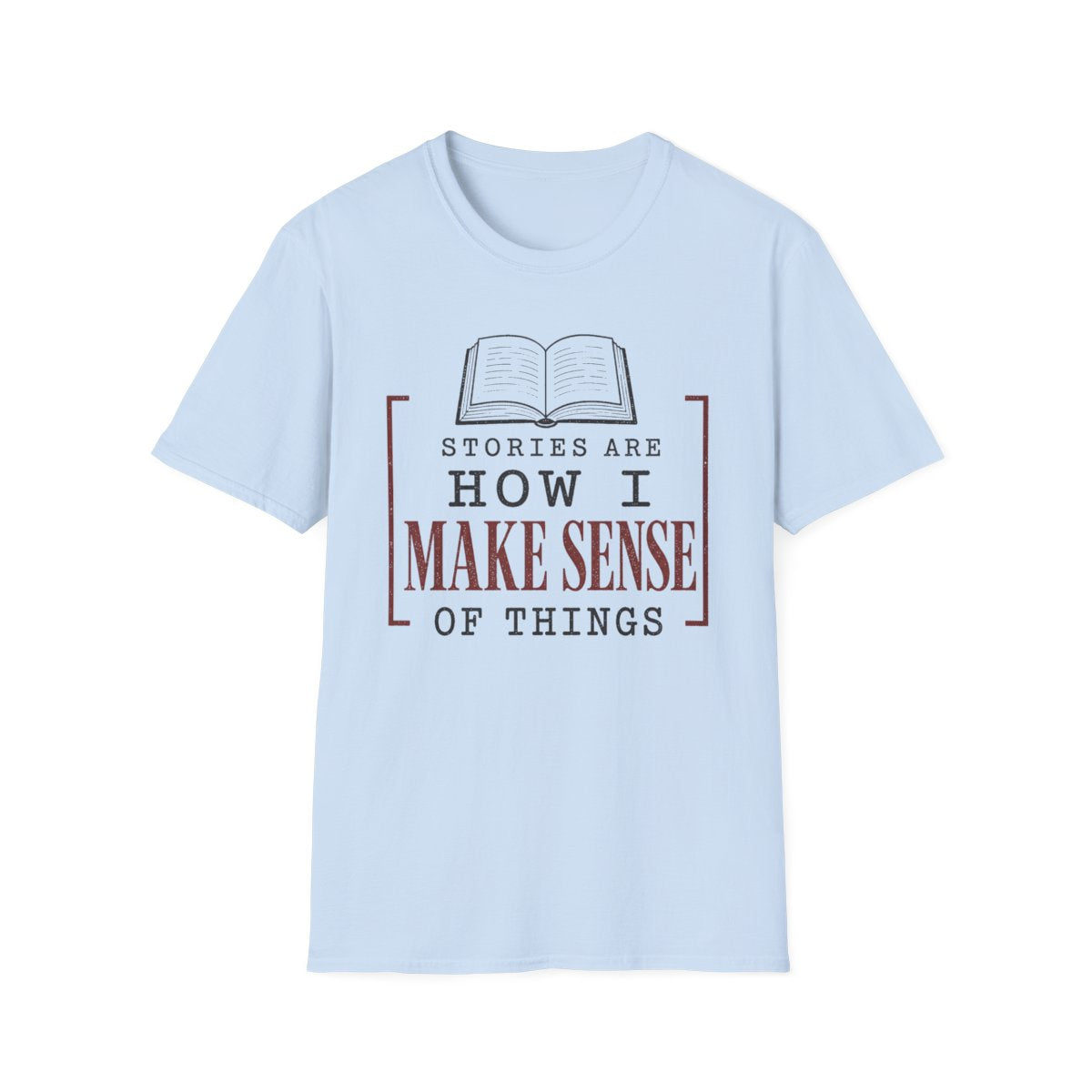 Stories Make Sense T-Shirt
